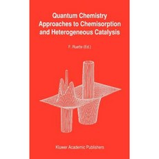 Quantum Chemistry Approaches to Chemisorption and Heterogeneous Catalysis Hardcover, Springer