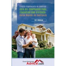 Guia del Comprador Para Financiar Una Vivienda: Curso Rapido de Confianza Paperback, Baltazar Partners, LLC.