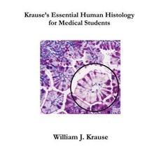 Krause's Essential Human Histology for Medical Students Paperback, Universal Publishers