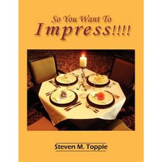 So You Want to Impress!!!! Paperback, Authorhouse