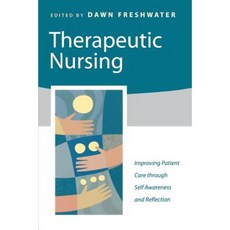 Therapeutic Nursing: Improving Patient Care Through Self-Awareness and Reflection Paperback, Sage Publications Ltd