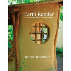 Earth Render - The Art of Clay Plaster Render and Paints Paperback, Python Press