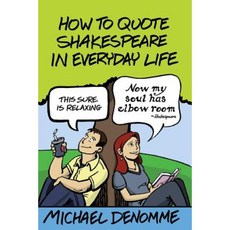 How to Quote Shakespeare in Everyday Life Paperback, Sageway Press