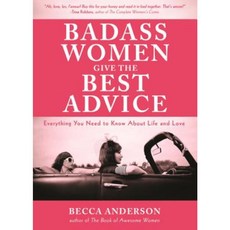 Badass Women Give the Best Advice: Everything You Need to Know about Love and Life Paperback, Mango