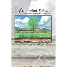 Attempted Suicide: The Essential Guidebook for Loved Ones Paperback, Independent Publisher