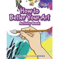How to Better Your Art Activity Book Paperback, Jupiter Kids