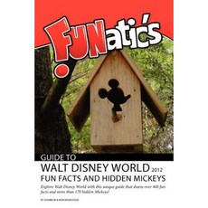 Funatics Guide to Walt Disney World 2012: Fun Facts and Hidden Mickeys Paperback, Global Software Solutions