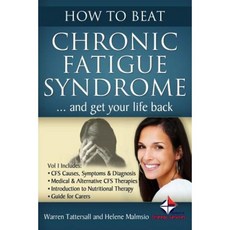 How to Beat Chronic Fatigue Syndrome and Get Your Life Back! Paperback, Createspace