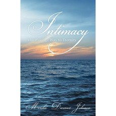 Intimacy: The Passage Way to Eternity Paperback, Xulon Press