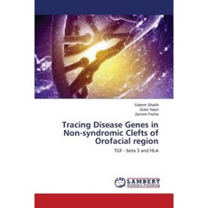Tracing Disease Genes in Non-Syndromic Clefts of Orofacial Region Paperback, LAP Lambert Academic Publishing