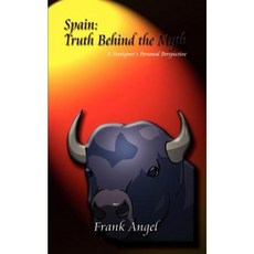 Spain: Truth Behind the Myth: A Foreignor's Personal Perspective Paperback, Authorhouse
