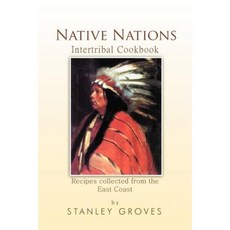 Native Nations Cookbook: East Coast Paperback, Xlibris Corporation