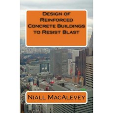 Design of Reinforced Concrete Buildings to Resist Blast Paperback, Createspace