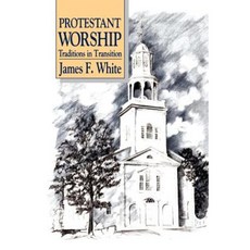 Protestant Worship Paperback, Westminster John Knox Press