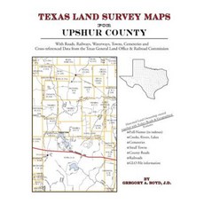 Texas Land Survey Maps for Upshur County Paperback, Arphax Publishing Co.