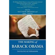 The Making of Barack Obama: The Politics of Persuasion Paperback, Parlor Press