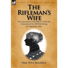 The Rifleman's Wife: The Experiences of an Officer's Wife and Chronicles of the Old 95th Paperback, Leonaur Ltd
