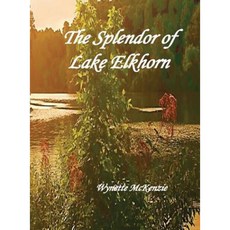 The Splendor of Lake Elkhorn Hardcover, Wynette McKenzie