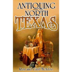 Antiquing in North Texas: A Guide to Antique Shops Malls and Flea Markets Paperback, Taylor Trade Publishing