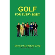 Golf for Every Body: Discover Your Natural Swing Paperback