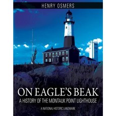 On Eagle's Beak: A History of the Montauk Point Lighthouse a National Historic Landmark Paperback, Outskirts Press