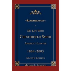 Remembrances: My Life with Chesterfield Smith: America's Lawyer Hardcover, iUniverse