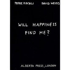 Peter Fischli & David Weiss: Will Happiness Find Me? Paperback, Walther Konig Verlag