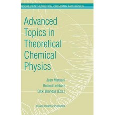 Advanced Topics in Theoretical Chemical Physics Hardcover, Springer