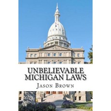 Unbelievable Michigan Laws Paperback, Createspace
