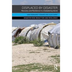 Displaced by Disaster: Recovery and Resilience in a Globalizing World Paperback, Routledge