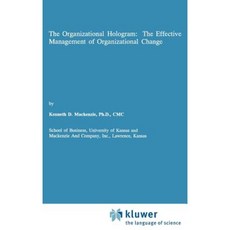 The Organizational Hologram: The Effective Management of Organizational Change Hardcover, Springer