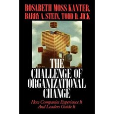 Challenge of Organizational Change: How Companies Experience It and Leaders Guide It Paperback, Free Press