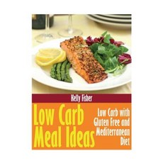 Low Carb Meal Ideas: Low Carb with Gluten Free and Mediterranean Diet Paperback, Webnetworks Inc