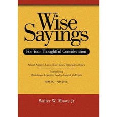Wise Sayings: For Your Thoughtful Consideration Hardcover, Authorhouse