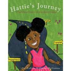 Hattie's Journey: A Child's Second Chance at Life After a Kidney Transplant Paperback, Opportune Independent Publishing Company