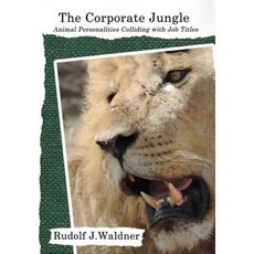 The Corporate Jungle: Animal Personalities Colliding with Job Titles Hardcover, Gotham City Publishers