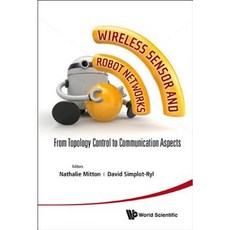 Wireless Sensor and Robot Networks: From Topology Control to Communication Aspects Hardcover, World Scientific Publishing Company