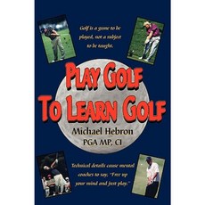 Play Golf to Learn Golf Paperback, Learning Golf