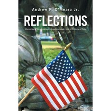 Reflections: Memories of Sacrifices Shared and Comrades Lost in the Line of Duty Paperback, Xlibris