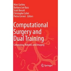 Computational Surgery and Dual Training: Computing Robotics and Imaging Hardcover, Springer