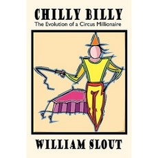 Chilly Billy: The Evolution of a Circus Millionaire Paperback, Borgo Press