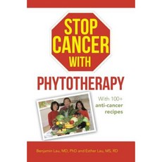 Stop Cancer with Phytotherapy: With 100+ Anti-Cancer Recipes Paperback, WestBow Press