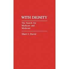 With Dignity: The Search for Medicare and Medicaid Hardcover, Greenwood Press