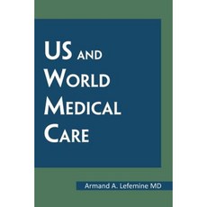 Us and World Medical Care Paperback, Xlibris Corporation