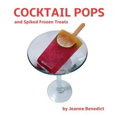 Cocktail Pops and Spiked Frozen Treats Paperback, Ice Enterprises, Inc.