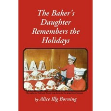 The Baker's Daughter Remembers the Holidays Paperback, Xlibris Corporation