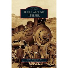 Rails Around Helper Hardcover, Arcadia Publishing Library Editions