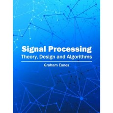 Signal Processing: Theory Design and Algorithms Hardcover, Willford Press