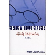 Seeing Without Glasses: A Step-By-Step Approach to Improving Eyesight Naturally Paperback, Atria Books
