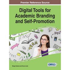 Digital Tools for Academic Branding and Self-Promotion Hardcover, Information Science Reference